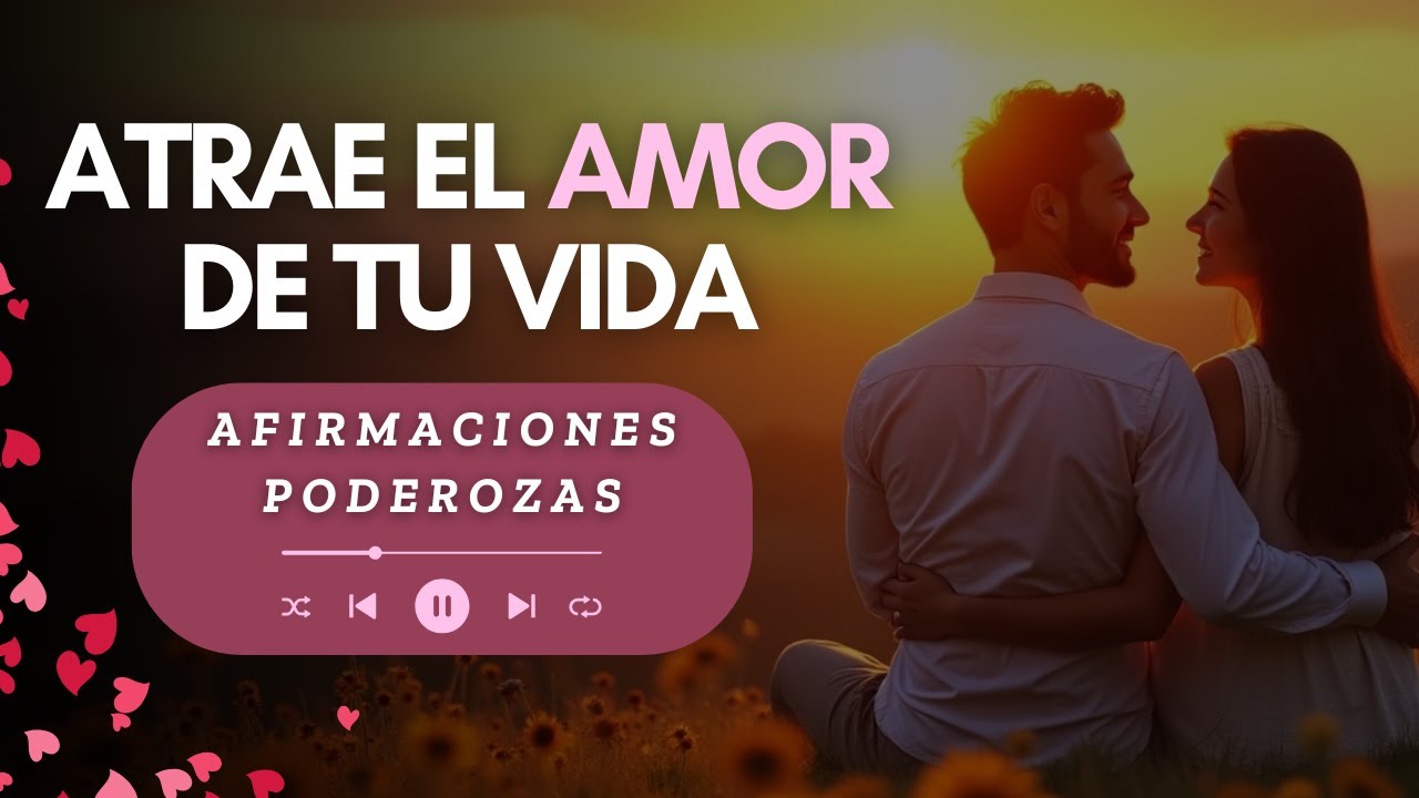 Afirmaciones Positivas para Atraer el Amor 💕 ¡Manifiesta el Amor de Tu ...
