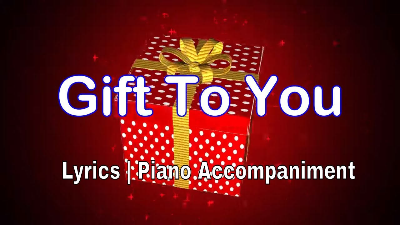 Gift To You Lyrics Piano Minus One Accompaniment Youtube