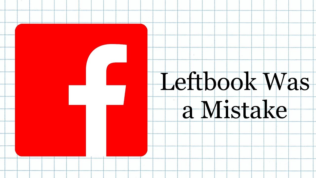 Leftbook Was a Mistake - This is a video about Facebook's leftist community and its many, many problems. Will this cost me any subscribers? Probably. But it needed to be done.