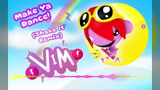 Make Ya Dance! (Shake It)  |  Vim - Wootonia