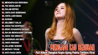Download Lagu MENGAPA KAU BERUBAH - FULL ALBUM DANGDUT KOPLO AJENG FEBRIA VIRAL ON TRENDING MP3