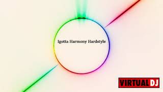 Igotta Harmony Hardstyle #16