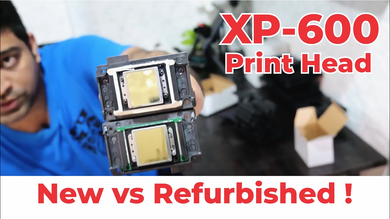 XP600 Original Vs Refurbished Print Head. Understand the difference. New or Repaired