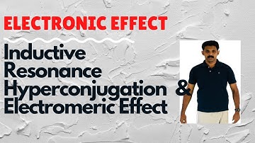 Electronic effect/Inductive/Resonance/Hyperconjugation/ Electromeric Effect/ AJT Chemistry