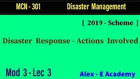 MCN 301 - Disaster Management | Mod 3 - Lec 3 | Disaster Response - Actions Involved | KTU - S5