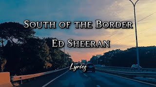 South of the Border - Ed Sheeran (lyrics) #music #lyrics #songlyrics #musiclyrics