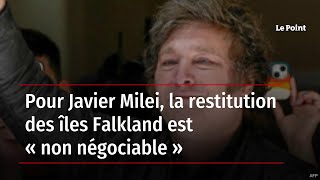 Pour Javier Milei, la restitution des îles Falkland est « non négociable »