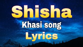 Video thumbnail of "Shisha - Khasi song (Lyrics)"