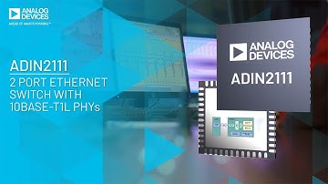 ADIN2111 2 Port Ethernet Switch w/10BASE - T1L PHY