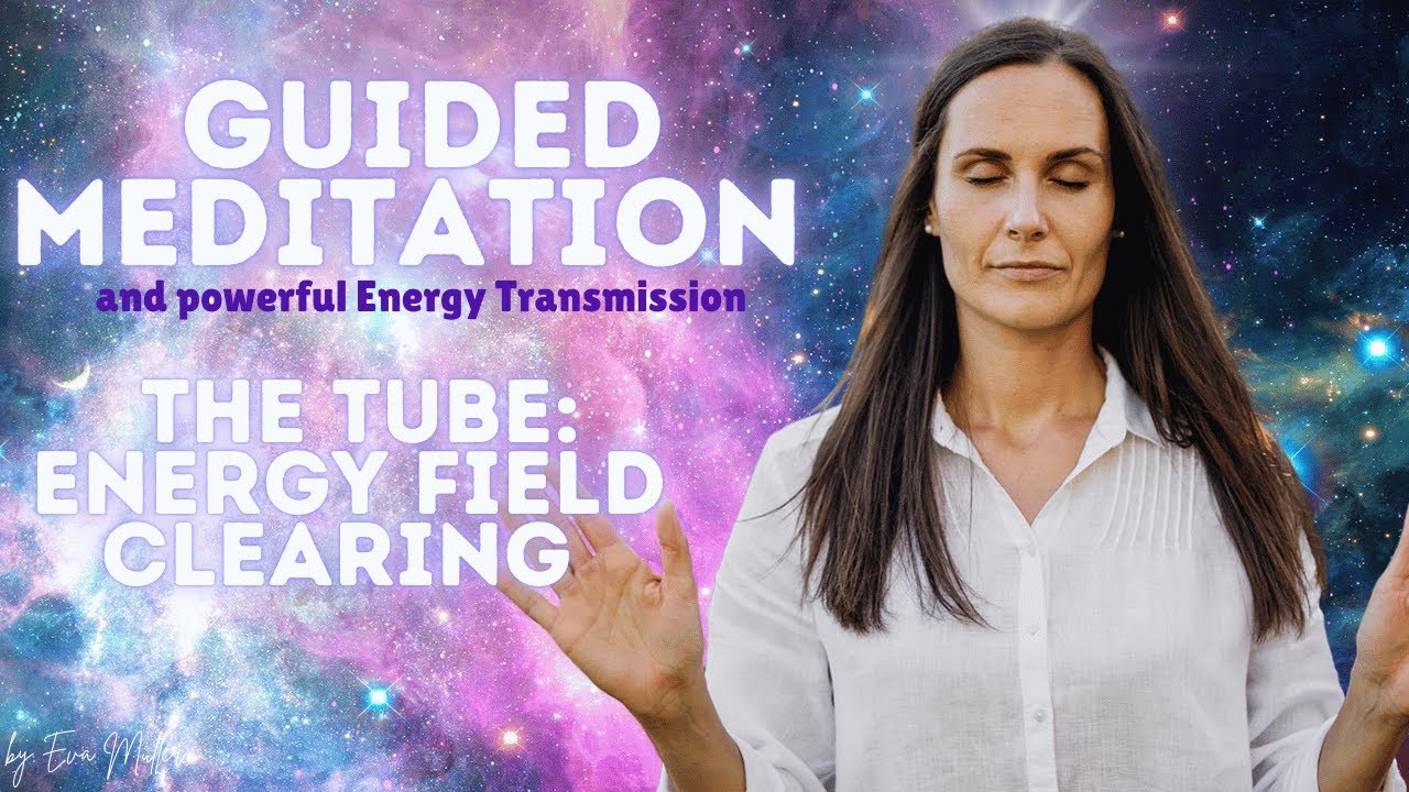 Energy Field Clearing Meditation - Let Go of What Doesn't Serve You ...