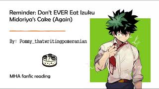 Reminder Don t EVER Eat Izuku Midoriya s Cake Again MHA BNHA podfic - fanfiction reading