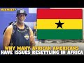 Why Many African Americans Have Issues Resettling in Africa (Nakmeezy)