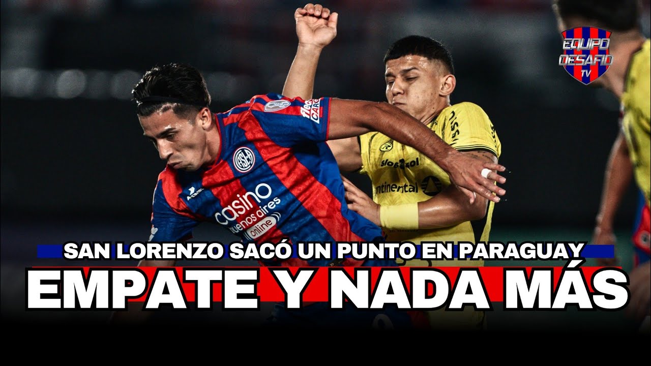 UN EMPATE Y NADA MÁS PARA SAN LORENZO | Equipo Desafio TV - YouTube