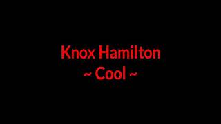 Knox Hamilton - Cool (Lirik dan Terjemahan Indonesia)