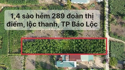 (ĐÃ BÁN) Bán 1,4 sào hẻm 289 Đoàn Thị Điểm, Lộc Thanh, Bảo Lộc