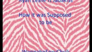 Ryan Leslie ft Jadakiss- How it was Supposed to Be