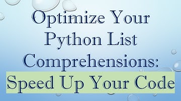 Optimize Your Python List Comprehensions: Speed Up Your Code