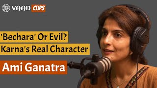 Karna was EVIL not बेचारा, BR Chopra's Mahabharat is wrong | Ami Ganatra