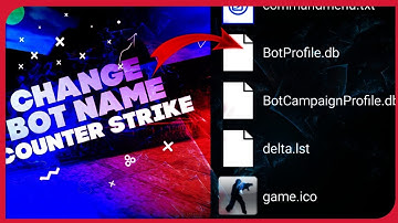 COUNTER STRIKE  CHANGE BOT NAME |ANDROID