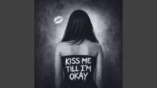 Download lagu KISS ME TILL I'M OKAY