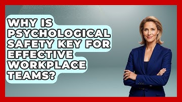 Why Is Psychological Safety Key For Effective Workplace Teams? - Office Wellness Insights