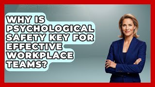 Why Is Psychological Safety Key For Effective Workplace Teams? - Office Wellness Insights