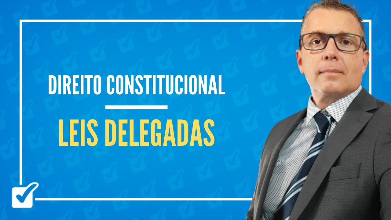 05.01.08.05. Aula de Leis Delegadas (Direito Constitucional) - YouTube