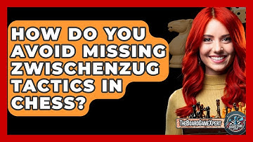 How Do You Avoid Missing Zwischenzug Tactics In Chess? - The Board Game Xpert