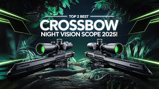 Top 2 Best Crossbow Night Vision Scope 2025