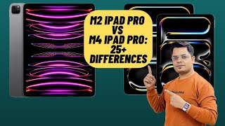 M2 iPad Pro Vs M4 iPad Pro: 25+ Major Differences!