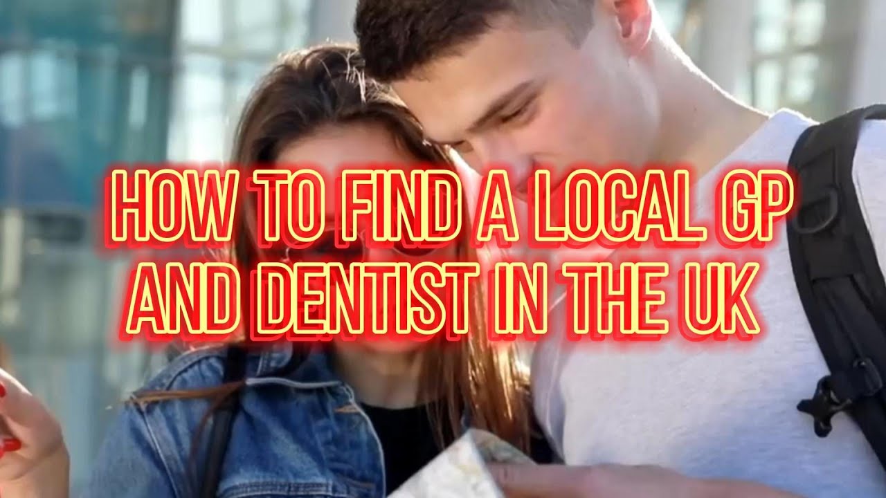 How to Find a Local GP and Dentist in the UK    