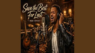 Download lagu Save The Best For Last