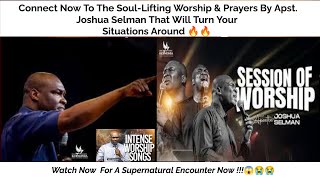 Apostle Joshua Selman Soul Lifting Deep WorshipThat Will Connect You To God In Seconds | Worship ๐ฅ๐ฅ