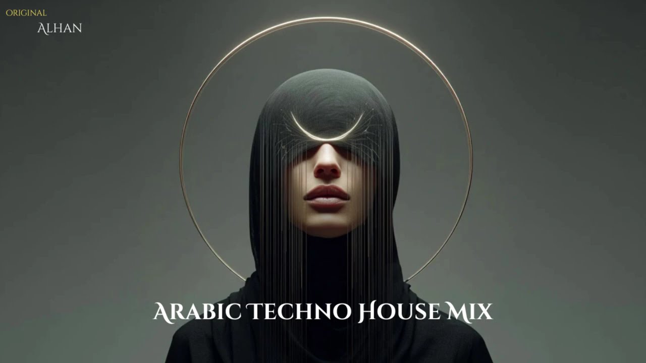 Alhan | الحان – Arabic Techno House Mix #7