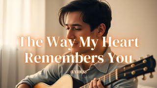 Download Lagu The Way My Heart Remembers You | Romantic Soft Adult-Contemporary Love Ballad MP3