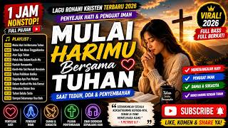 ☀️ Awali Hari Dalam Hadirat Tuhan 🙏 Lagu Rohani Kristen Terbaru | Penyejuk Jiwa & Penguat Iman 1 Jam
