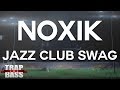 NoxiK - Jazz Club Swag