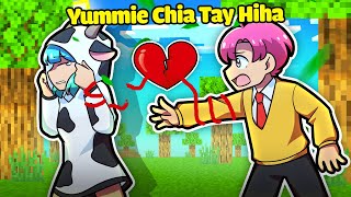 VÌ HIHA LÀM ĐIỀU NÀY NÊN YUMMIE ĐÃ CHIA TAY HIHA TRONG MINECRAFT*HIHA VÀ YUMMIE CHIA TAY 😱😭