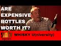 Whisky University - Are Expensive Bottles of Scotch Worth Paying For?