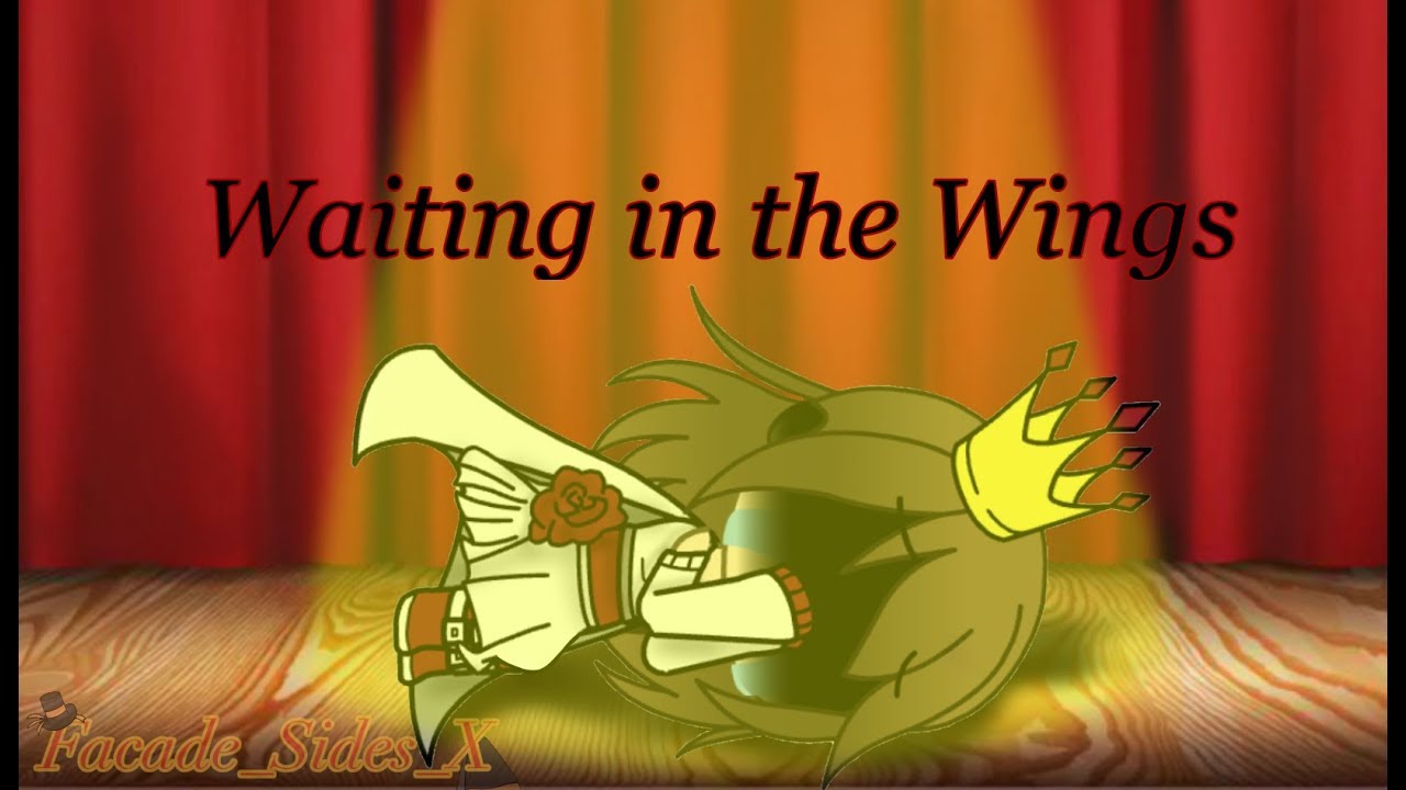 Waiting in The Wings 1/7 (read description) YouTube