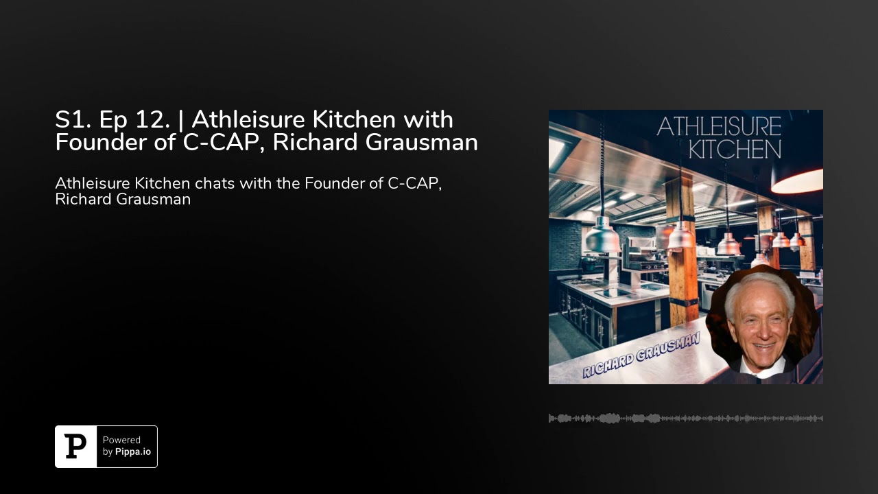 S1. Ep 12. | Athleisure Kitchen with Founder of C-CAP, Richard Grausman