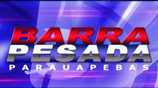BARRA PESADA PARAUAPEBAS COMPLETO 20-02-2019