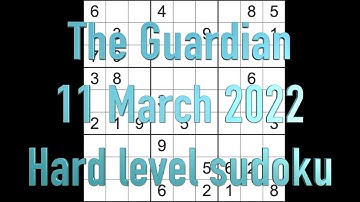 Sudoku solution – The Guardian sudoku 11 March 2022 Hard level