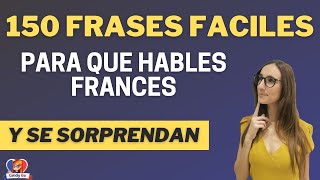 150 FRASES FACILES EN FRANCES PARA QUE HABLES SIN TEMOR Curso Completo de Francés