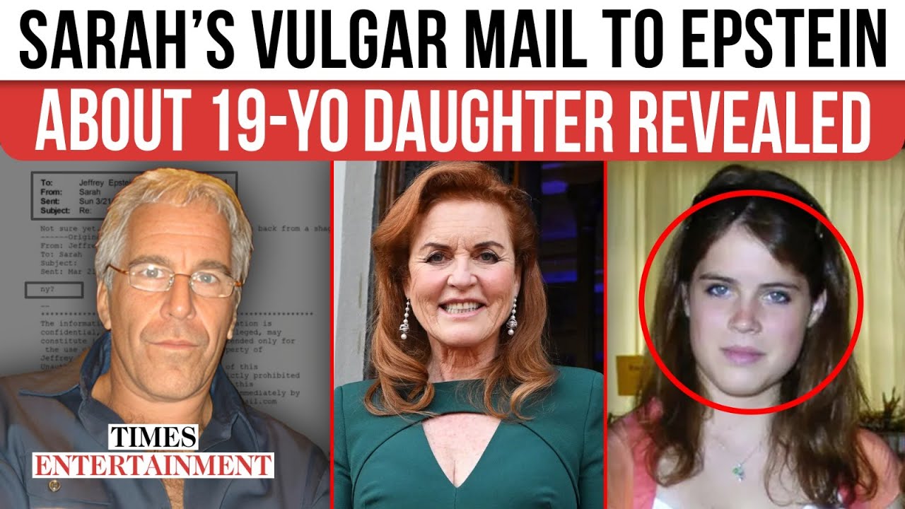 Epstein Files EXPOSE Sarah Ferguson’s EXPLICIT Mail To Jeffrey About Then 19-YO Princess Eugenie