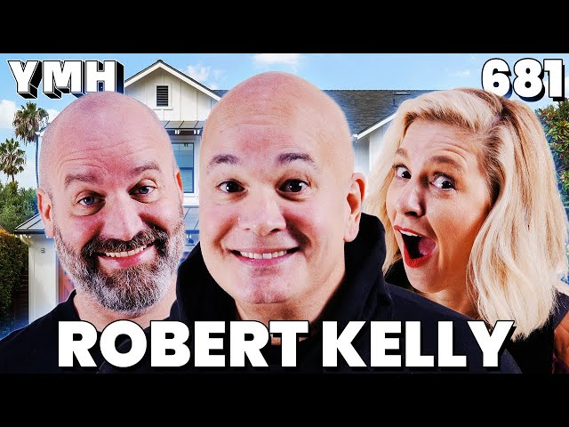 Your Mom's House Podcast - Ep.681 w/ Robert Kelly