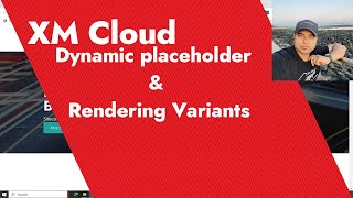Sitecore XM Cloud Series - Video 5 - Dynamic placeholder and rendering variants