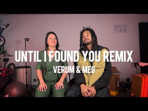 Verum & Meg - Until I Found You Remix