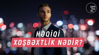 Həqiqi Xoşbəxtlik Nədir?