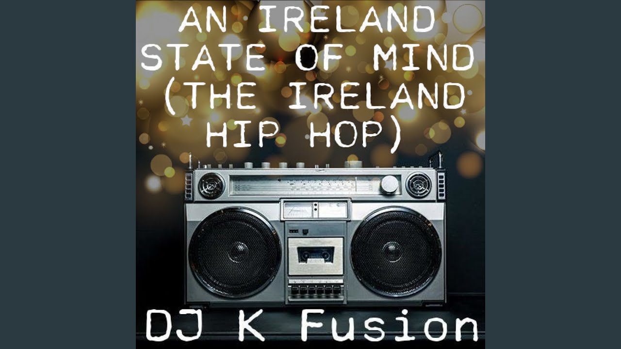 An Ireland State of Mind (The Island Hip Hop)